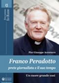Franco Peradotto, prete giornalista e il suo tempo. Un cuore grande così