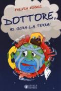 Dottore, mi gira la terra!