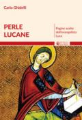 Perle lucane. Pagine scelte dell'evangelista Luca