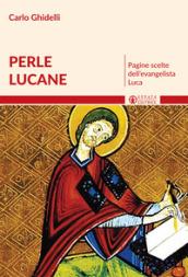 Perle lucane. Pagine scelte dell'evangelista Luca