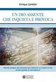 Un Dio assente che inquieta e provoca. Perché sempre più persone non riescono a credere in Dio anche quando lo vorrebbero?