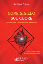 Come sigillo sul cuore. Ritrovarsi nel sacramento del matrimonio