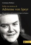 Nella via mistica di Adrienne von Speyr. Un tentativo di fenomenologia teologica