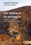 Un monaco in ostaggio. La lotta per la pace di un prigioniero dei jihadisti