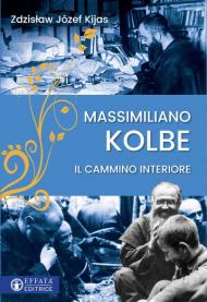 Massimiliano Kolbe. Il cammino interiore