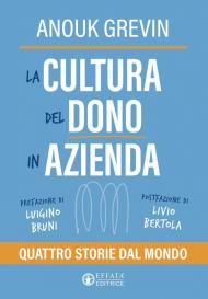 La cultura del dono in azienda. Quattro storie dal mondo