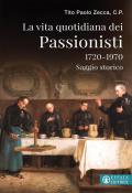 La vita quotidiana dei Passionisti (1720-1970)