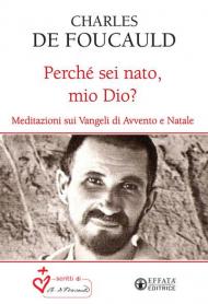 Perché sei nato, mio Dio? Meditazioni sui Vangeli di Avvento e Natale