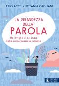 La grandezza della parola. Meraviglia e potenza della comunicazione umana