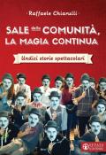 Sale della Comunità, la magia continua. Undici storie spettacolari