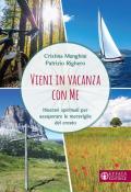 Vieni in vacanza con me. Itinerari spirituali per assaporare le meraviglie del creato