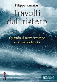 Travolti dal mistero. Quando il sacro irrompe e ti cambia la vita