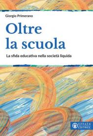 Oltre la scuola. La sfida educativa nella società liquida