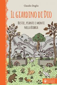 Il Giardino di Dio. Bestie, piante e monti nella Bibbia. Ediz. illustrata