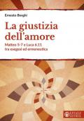 La giustizia dell'amore. Matteo 5-7 e Luca 6.11 tra esegesi ed ermeneutica