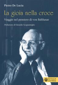 La gioia nella croce. Viaggio nel pensiero di von Balthasar