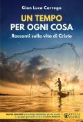 Un tempo per ogni cosa. Racconti sulla vita di Cristo. Nuova edizione con schede didattiche per la scuola e i gruppi giovanili