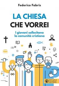 La Chiesa che vorrei. I giovani sollecitano la comunità cristiana