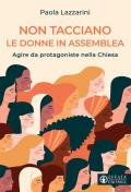 Non tacciano le donne in assemblea. Agire da protagoniste nella Chiesa