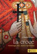 La Croce. Simbologia, arte, storia e spiritualità