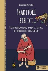 Traditori biblici. Hanno ingannato parenti, amici, il loro popolo e persino Dio