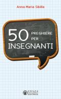 50 preghiere per gli insegnanti