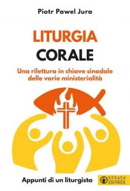 Liturgia corale. Per celebrazioni curate e partecipate