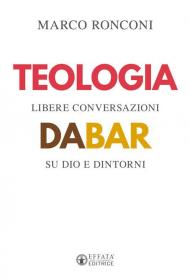 Teologia da bar. Libere conversazioni su Dio e dintorni