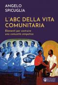 L' ABC della vita comunitaria. Elementi per costruire una comunità simpatica