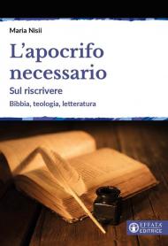 L' apocrifo necessario. Sul riscrivere. Bibbia, teologia, letteratura