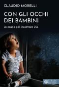 Con gli occhi dei bambini. La strada per incontrare Dio