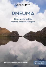 Pneuma. Ritrovare lo spirito mentre manca il respiro