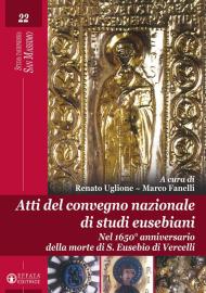 Atti del Convegno nazionale di studi eusebiani. Nel 1650° anniversario della morte di S. Eusebio di Vercelli