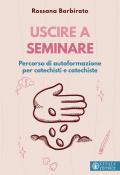 Uscire a seminare. Percorso di autoformazione per catechisti e catechiste