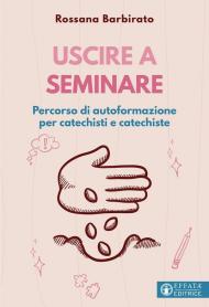 Uscire a seminare. Percorso di autoformazione per catechisti e catechiste