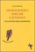 Democratici perché cattolici. Una cultura della mediazione