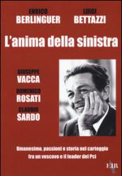 L'anima della sinistra. Umanesimo, passioni e storia nel carteggio fra un vescovo e il leader del PCI