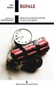 Bufale. Manuale di difesa contro le balle dei media