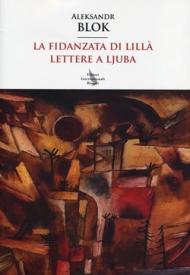 La fidanzata di lillà. Lettere a Ljuba