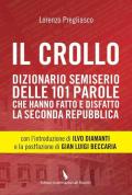 Il crollo. Dizionario semiserio delle 101 parole che hanno fatto e disfatto la Seconda repubblica