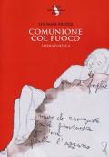 Comunione col fuoco. Tutte le poesie