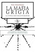 La mafia grigia. La cupola dei colletti bianchi