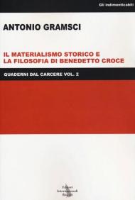 Quaderni dal carcere. Vol. 2: Il materialismo storico e la filosofia di Benedetto Croce.