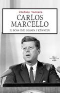 Carlos Marcello. Il boss che odiava i Kennedy