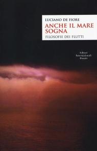 Anche il mare sogna. Filosofie dei flutti