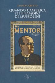 Quando l'America si innamorò di Mussolini