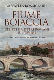 Fiume Bojaccia. Delitti e misteri romani sul Tevere