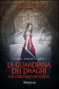 La Guardiana dei Draghi - Volume 2: E il cristallo di Lunus (Fantasy)