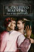 Il Cattivo Maestro: Dante Intimo (Sapere)