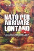 Nato per arrivare lontano: Volume 1 (Drammatico)